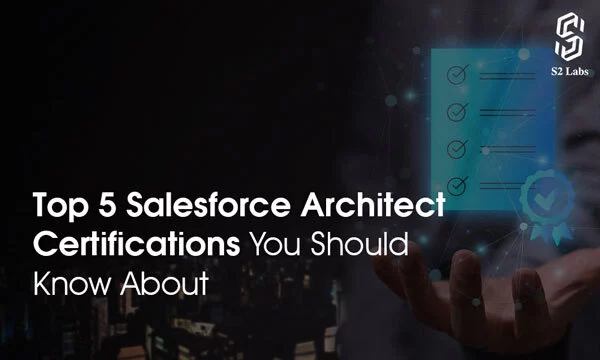 Top 5 Salesforce Architect Certifications You Should Know About