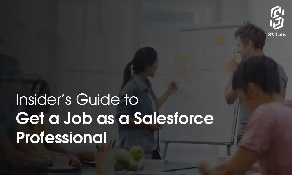 Insider Guide To Get a Job As A Salesforce Professional
