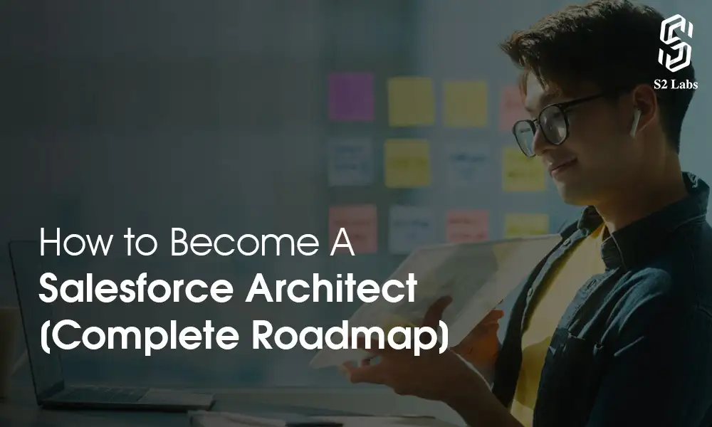 How to Become a Salesforce Architect [Complete Roadmap]