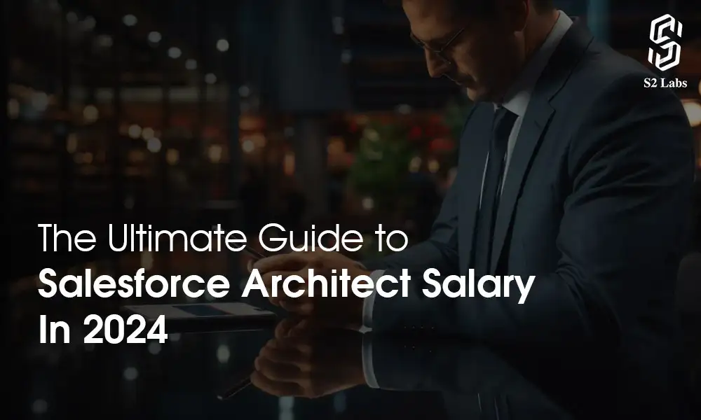 The Ultimate Guide to Salesforce Architect Salary in 2024