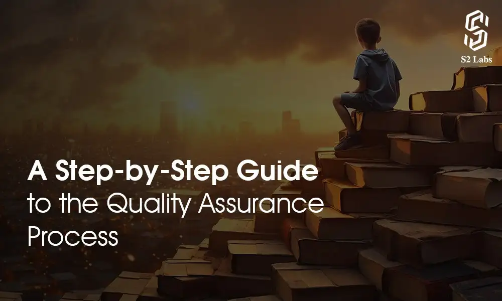 A Step-by-Step Guide To The Quality Assurance Process