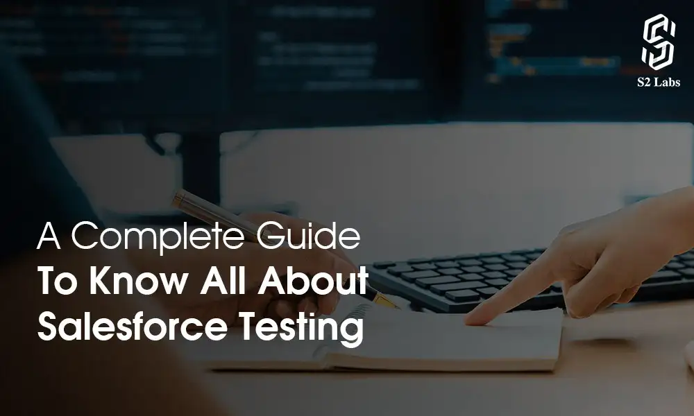 A Complete Guide to know all about Salesforce Testing