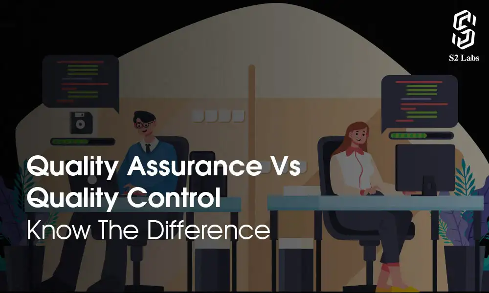 Quality Assurance Vs Quality Control :Know The Difference