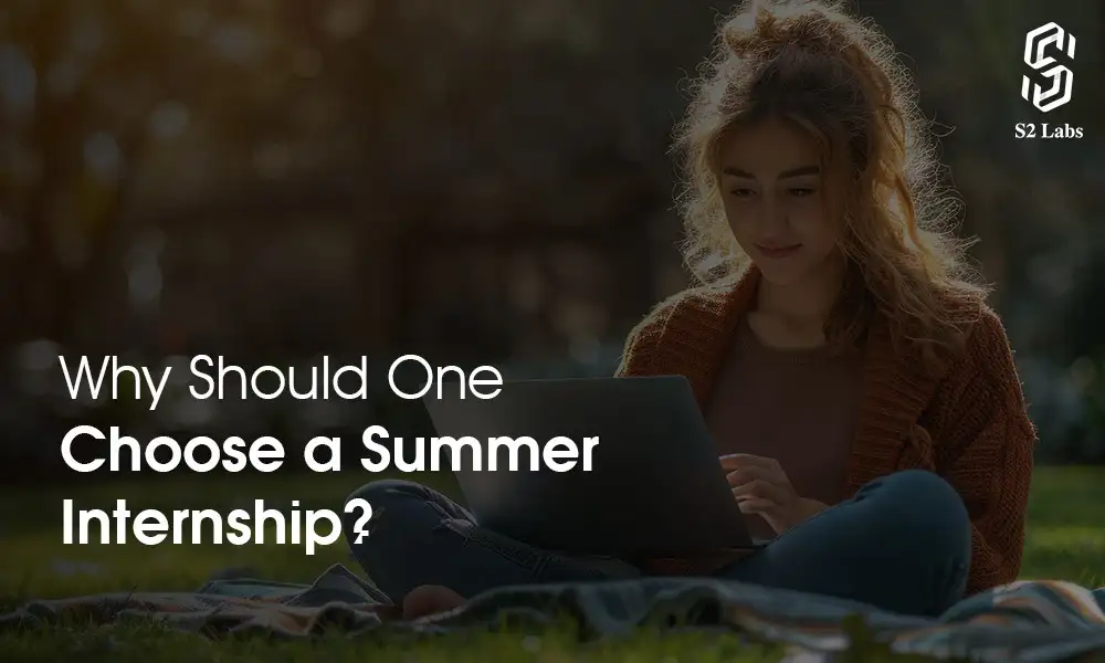 Why Should One Choose A Summer Internship?