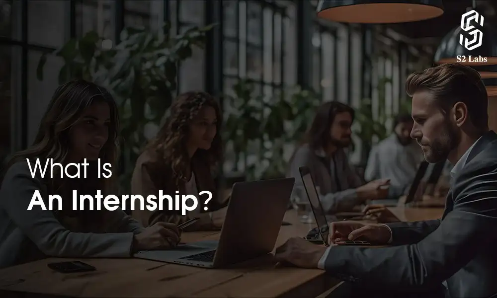 What Is An Internship?All You Need To Know